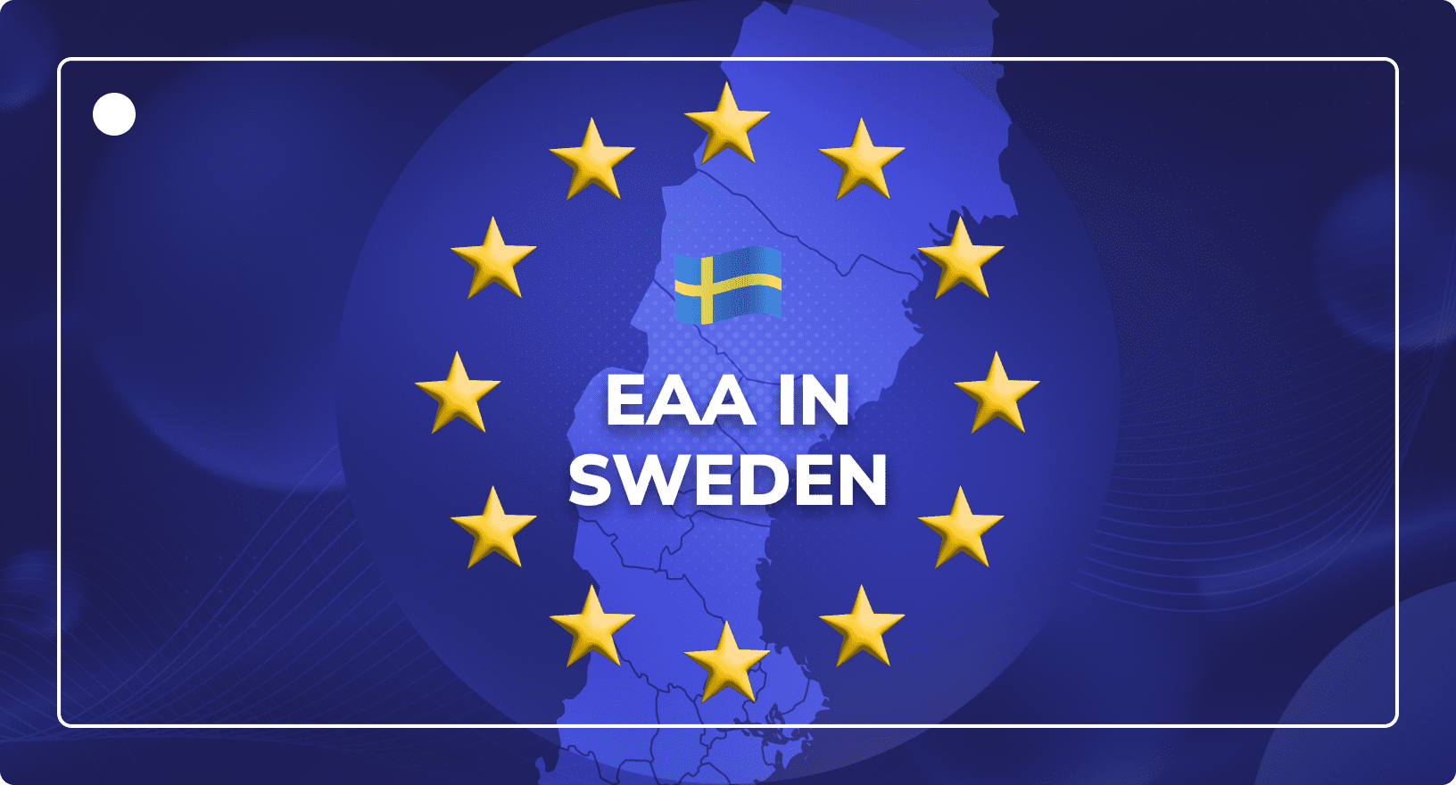 EAA in Sweden inside a circle of stars on top of the country of Sweden on a map.